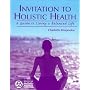 Invitation to Holistic Health: A Guide to Living a Balanced Life