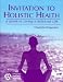 Books : Invitation to Holistic Health: A Guide to Living a Balanced Life