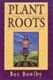 Plant Roots: 101 Reasons Why the Human Diet Is Rooted Exclusively In Plants