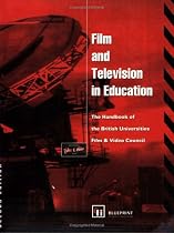 Film and Television in Education: The Handbook of the British Universities Film and Video Council