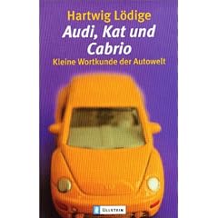 Audi, Kat und Cabrio: Kleine Wortkunde der Autowelt