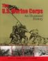 The U.S. Marine Corps: An Illustrated History