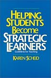Helping Students Become Strategic Learners: Guidelines for Teaching (Cognitive Strategy Training Series)