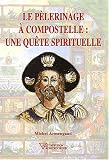 Le pélerinage à Compostelle : Une quête spirituelle