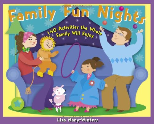 Family Fun Nights: 140 Activities the Whole Family Will Enjoy Family Fun Nights: 140 Activities the Whole Family Will Enjoy