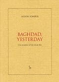 Baghdad, Yesterday: The Making of an Arab Jew