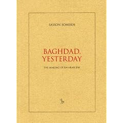 Baghdad, Yesterday: The Making of an Arab Jew