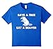 Save A Tree, Eat A Beaver T-Shirt funny saying offensive tee