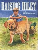 Raising Riley: A Kid's First Lab Puppy