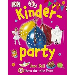 Kinderparty: 50 Ideen f�r tolle Feste