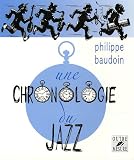 Une chronologie du jazz : et de quelques musiques contemporaines improvisées jusqu en l an 2000