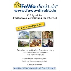 Erfolgreiche Ferienhaus-Vermietung im Internet. Ratgeber zur optimalen Gestaltung eines Online-Inserats. Expertentipps, Empfehlungen & konkrete Umsetzungsvorschl�ge