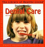 Staying Healthy: Dental Care (Library of Healthy Living)
