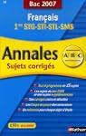 Fran�ais 1e STT-STI-STL-SMS : Annales...