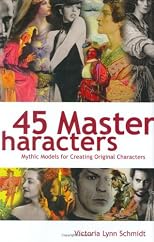 45 Master Characters: Mythic Models for Creating Original Characters
