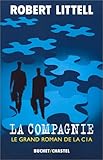 La Compagnie : Le Grand Roman de la C.I.A. par Robert Littell La Compagnie : Le Grand Roman de la C.I.A. par Littell