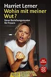 Wohin mit meiner Wut? Neue Beziehungsmuster f&uuml;r Frauen - Harriet Lerner