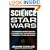 The Science of Star Wars: An Astrophysicist's Independent Examination of Space Travel, Aliens, Planets, and Robots as Portrayed in the Star Wars Films and Books