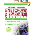 Mold Assessment & Remediation Workshop: Professional Training On Moisture, Mold Assessment And Mold Remediation