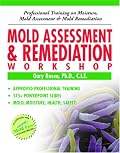 Mold Assessment & Remediation Workshop: Professional Training on Moisture, Mold Assessment and Mold Remediation