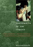 Footprints of the Forest: Ka'Apor Ethnobotany - The Historical Ecology of Plant Utilization by an Amazonian People (Biology and Resource Management in the Tropics Series)