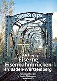 Eiserne Eisenbahnbr�cken in Baden- W�rttemberg - Ulrich Boeyng