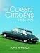 The Classic Citroens, 1935-1975 by John Reynolds