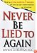 Never Be Lied to Again: How to Get the Truth In 5 Minutes Or Less In Any Conversation Or Situation