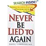 Never Be Lied to Again : How to Get the Truth in 5 Minutes or Less in Any Conversation or Situation