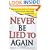 Never Be Lied to Again: How to Get the Truth In 5 Minutes Or Less In Any Conversation Or Situation