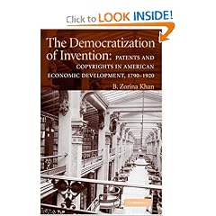 The Democratization of Invention: Patents and Copyrights in American Economic Development, 1790-1920 (NBER Series on Long-Term Factors in Economic Development)