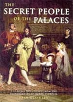 The Secret People of the Palaces: Royal Household from the Plantagenets to Queen Victoria