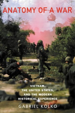 Anatomy Of A War: Vietnam, the United States and the Modern Historical Experience