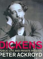 Dickens: Public Life & Private Passions