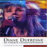 Dufresne, Diane: En Liberte Conditionnelle