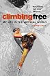 Climbing Free: My Life in the Vertical World