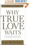 Why True Love Waits: The Definitive Book on How to Help Your Kids Resist Sexual Pressure