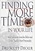 Finding More Time in Your Life: With Wisdom from the Bible and Tools That Fit Your Personality by Dru Scott Decker ISBN 0736903070