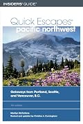 Quick Escapes Pacific Northwest, 7th: Getaways from Portland, Seattle, and Vancouver, B.C. (Quick Escapes Series)