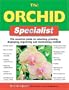 The Orchid Specialist: The Essential Guide to Selecting, Growing, Displaying, Improving, and Maintaining Orchids (Specialist Series)