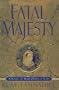 Fatal Majesty: A Novel of Mary, Queen of Scots