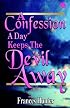 A Confession a Day Keeps the Devil Away