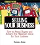 Streetwise Selling Your Business: How to Attract Buyers and Achieve the Maximum Value for Your Business