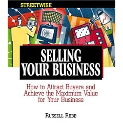 Selling Your Business: How to Attract Buyers and Achieve the Maximum Value for Your Business (Adams Streetwise Series)