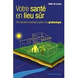 Votre sant� en lieu s�r : Des solutions pratiques gr�ce � la g�obiologiepar Alain de Luzan