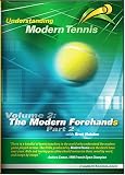 Understanding Modern Tennis: Volume 2: The Modern Forehands - Part 2