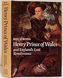 Henry, Prince of Wales : and England's lost renaissance