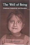 The Well of Being: Childhood, Subjectivity, And Education (Suny Series, Early Childhood Education: Inquiries and Insights)