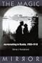 Magic Mirror: Moviemaking in Russia, 1908-1918 (Wisconsin Studies in Film)