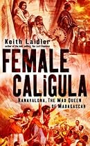 Female Caligula: Ranavalona, the Mad Queen of Madagascar